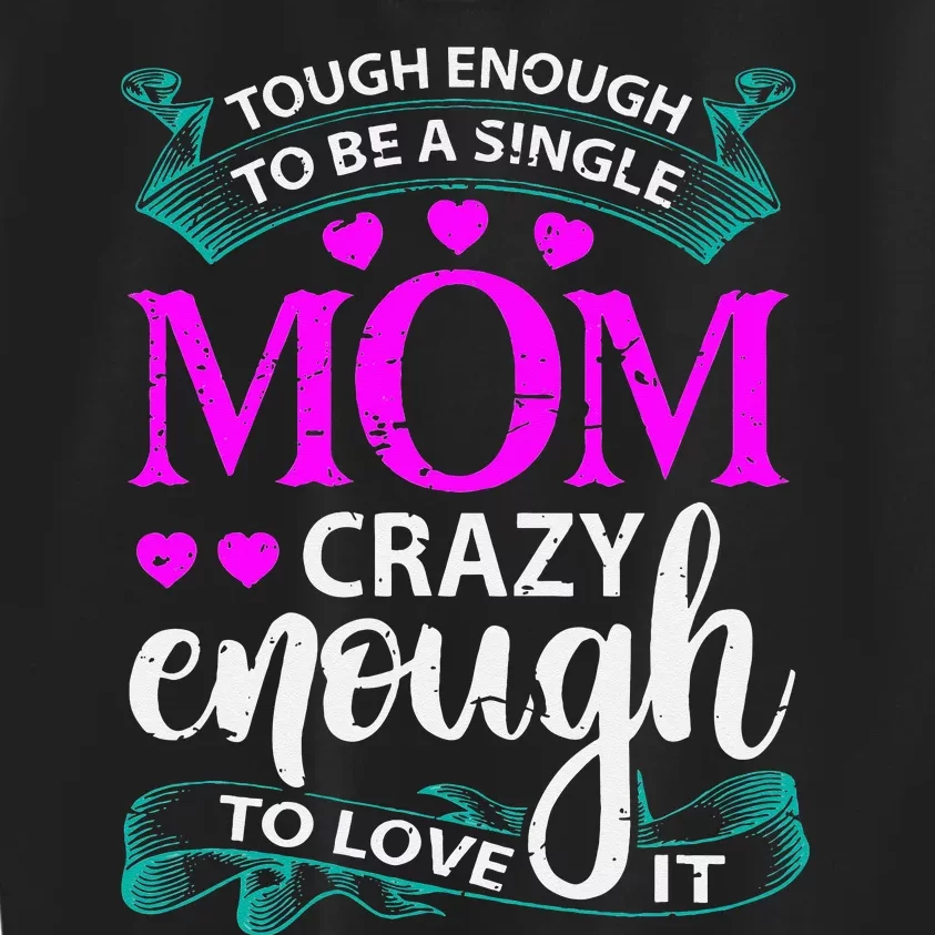 Tough Enough To Be A Single Mom Gift For Mother Kids Sweatshirt