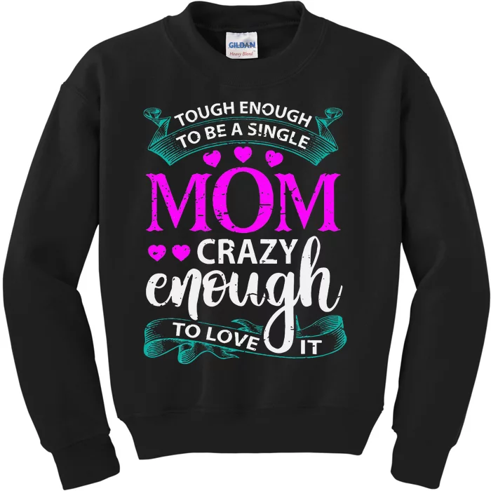 Tough Enough To Be A Single Mom Gift For Mother Kids Sweatshirt