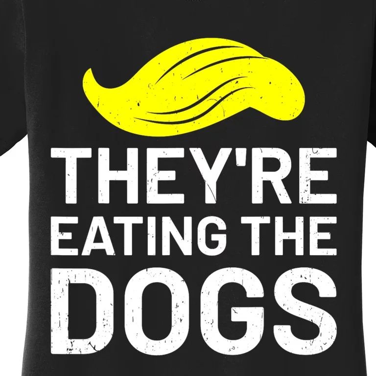 TheyRe Eating The Dogs Women's T-Shirt