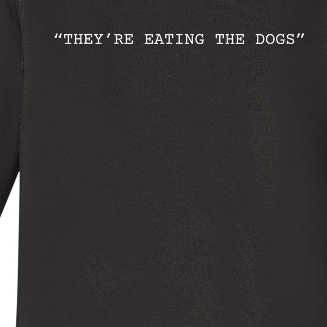 TheyRe Eating The Dogs Quote Donald Trump Baby Long Sleeve Bodysuit