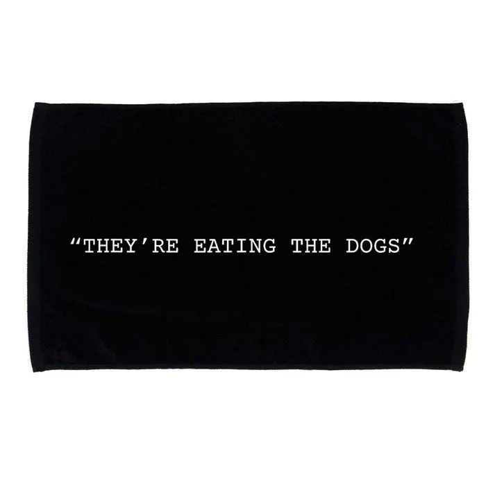 TheyRe Eating The Dogs Quote Donald Trump Microfiber Hand Towel