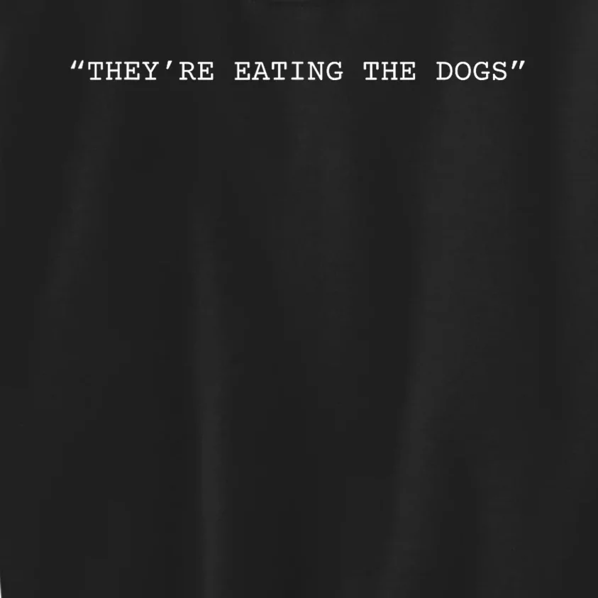 TheyRe Eating The Dogs Quote Donald Trump Kids Sweatshirt