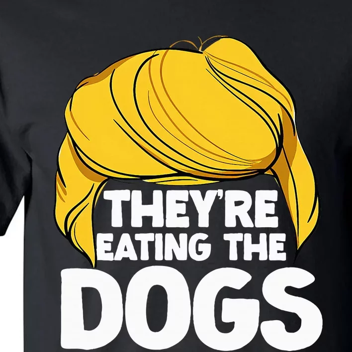 TheyRe Eating The Dogs November 5 2024 Tall T-Shirt