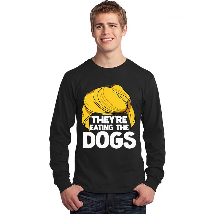 TheyRe Eating The Dogs November 5 2024 Tall Long Sleeve T-Shirt