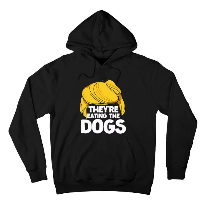 TheyRe Eating The Dogs November 5 2024 Tall Hoodie