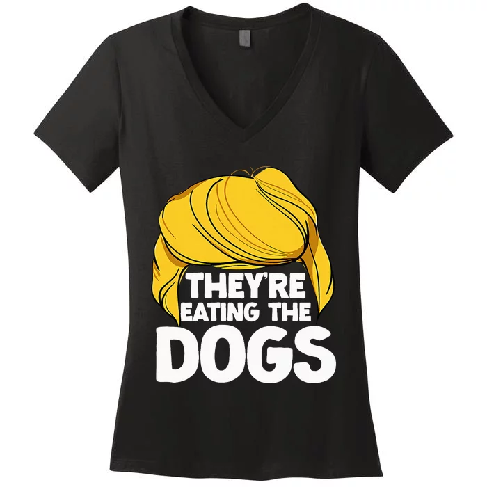 TheyRe Eating The Dogs November 5 2024 Women's V-Neck T-Shirt