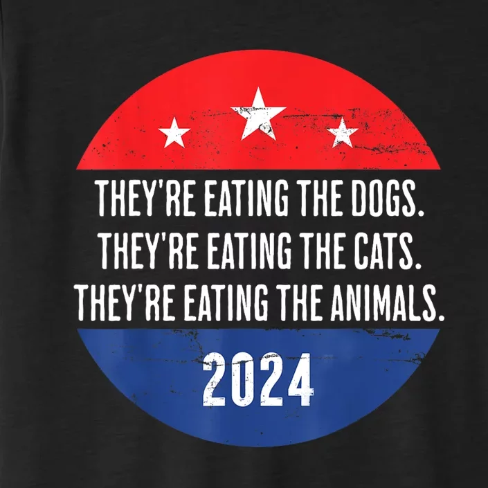 TheyRe Eating The Dogs TheyRe Eating The Cats Trump Harris ChromaSoft Performance T-Shirt