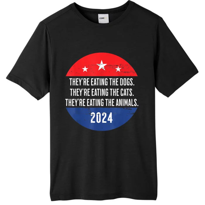 TheyRe Eating The Dogs TheyRe Eating The Cats Trump Harris ChromaSoft Performance T-Shirt