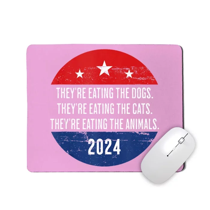 TheyRe Eating The Dogs TheyRe Eating The Cats Mousepad