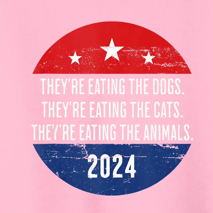 TheyRe Eating The Dogs TheyRe Eating The Cats Toddler T-Shirt