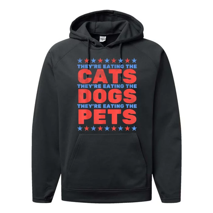 TheyRe Eating The Dogs Eating The Cats Election 2024 Performance Fleece Hoodie