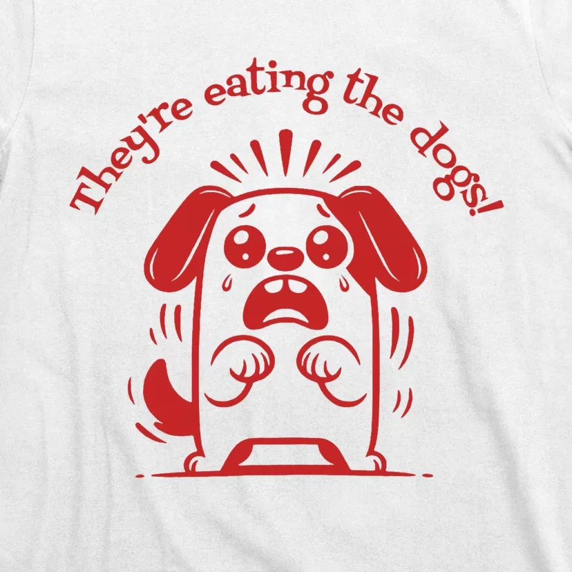 TheyRe Eating The Dogs T-Shirt