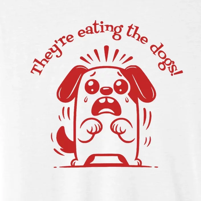 TheyRe Eating The Dogs ChromaSoft Performance T-Shirt