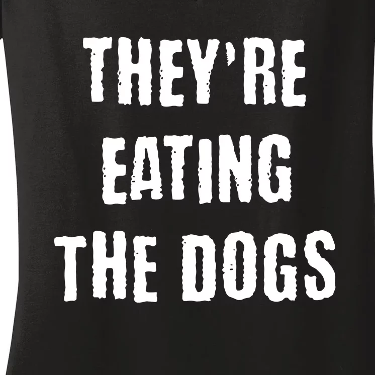 Theyre Eating The Dogs Women's V-Neck T-Shirt