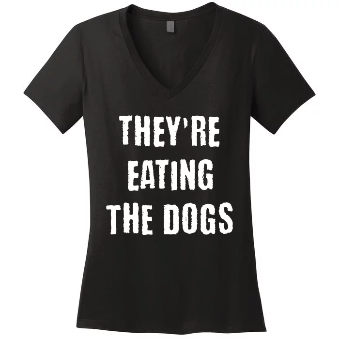 Theyre Eating The Dogs Women's V-Neck T-Shirt