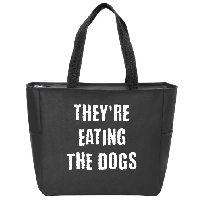 Theyre Eating The Dogs Zip Tote Bag