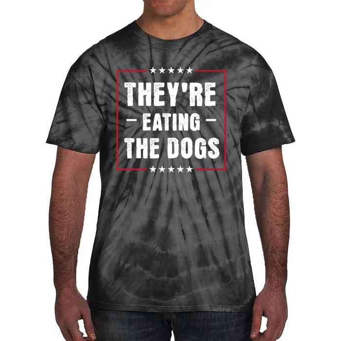 Theyre Eating The Dogs Tie-Dye T-Shirt