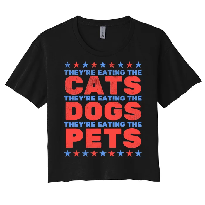 TheyRe Eating The Dogs Eating The Cats Election 2024 Women's Crop Top Tee