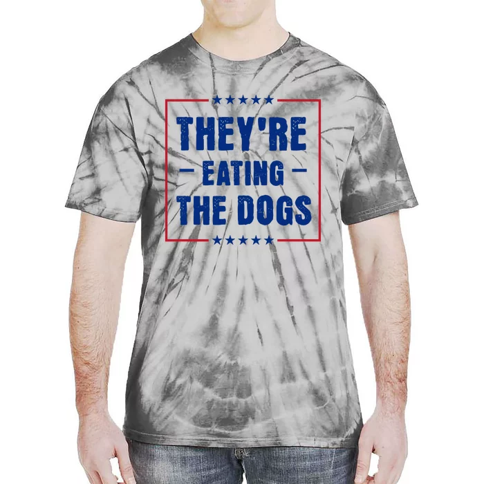 Theyre Eating The Dogs Tie-Dye T-Shirt