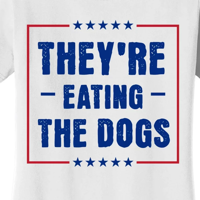 Theyre Eating The Dogs Women's T-Shirt