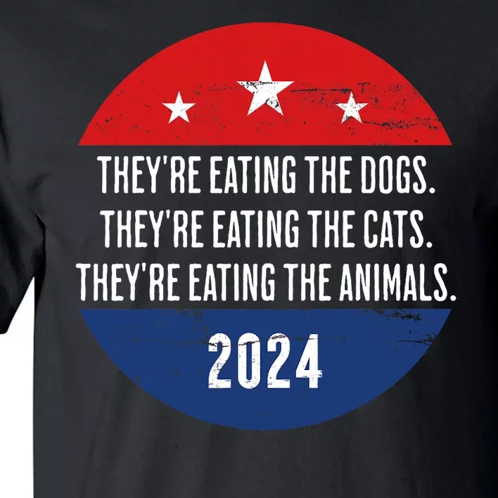 TheyRe Eating The Dogs TheyRe Eating The Cats Trump Harris Tall T-Shirt