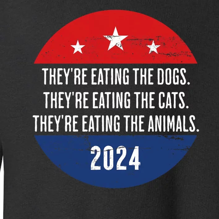 TheyRe Eating The Dogs TheyRe Eating The Cats Trump Harris Toddler Sweatshirt