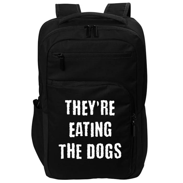 TheyRe Eating The Dogs Impact Tech Backpack