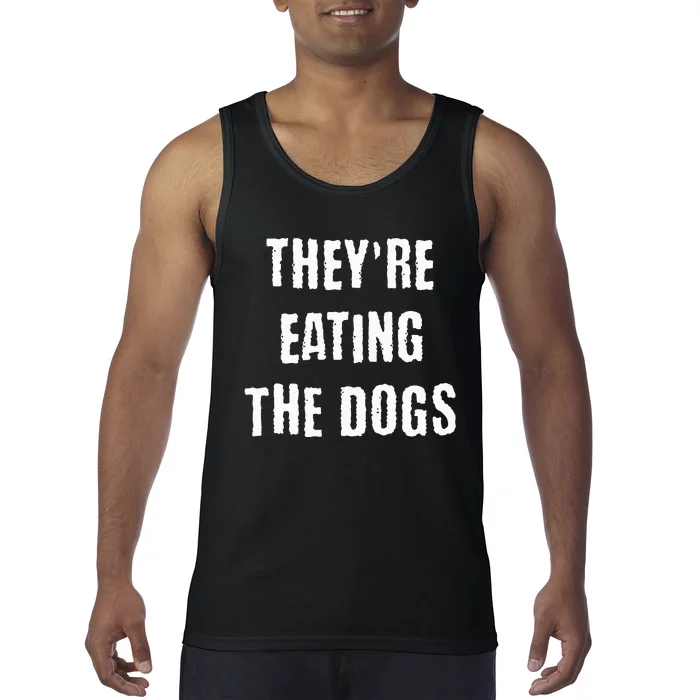 TheyRe Eating The Dogs Tank Top