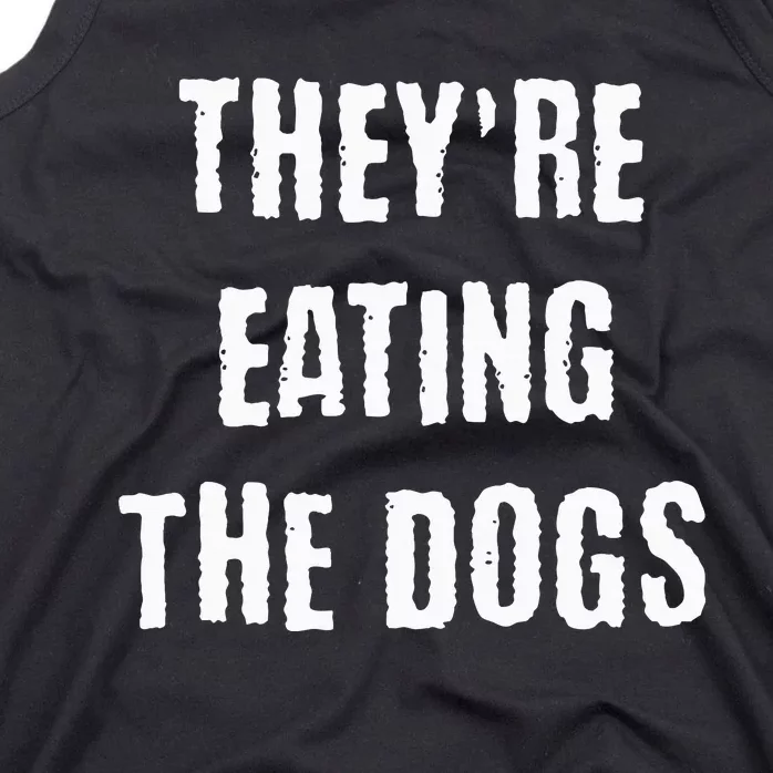 TheyRe Eating The Dogs Tank Top