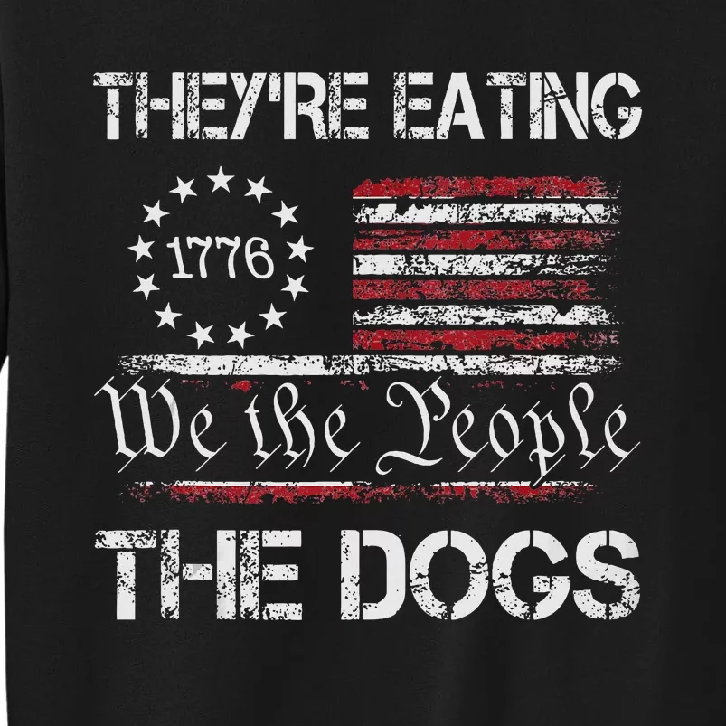 TheyRe Eating The Dogs 2024 Tall Sweatshirt