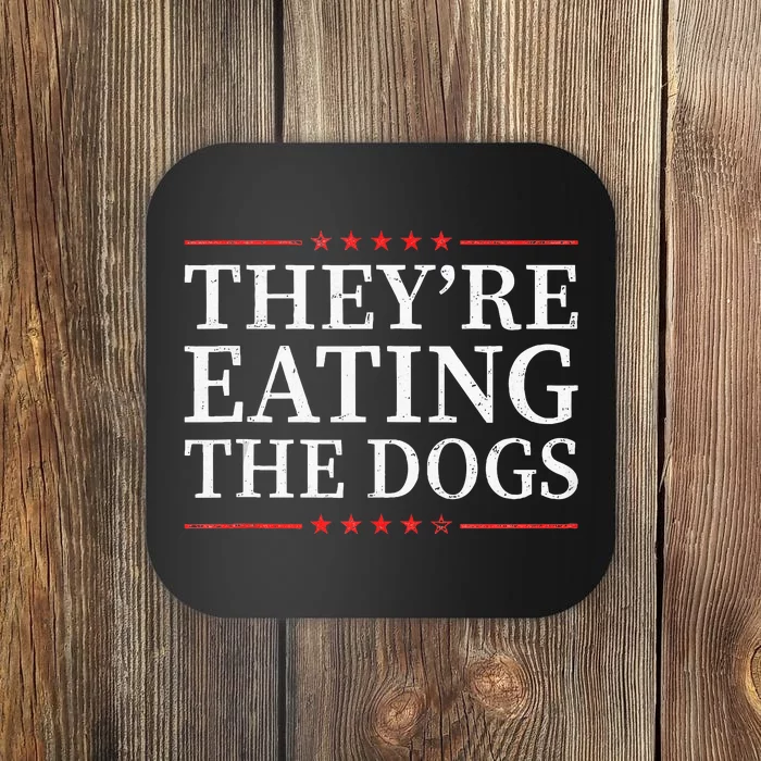 TheyRe Eating The Dogs 2024 Election Vintage Funny Coaster