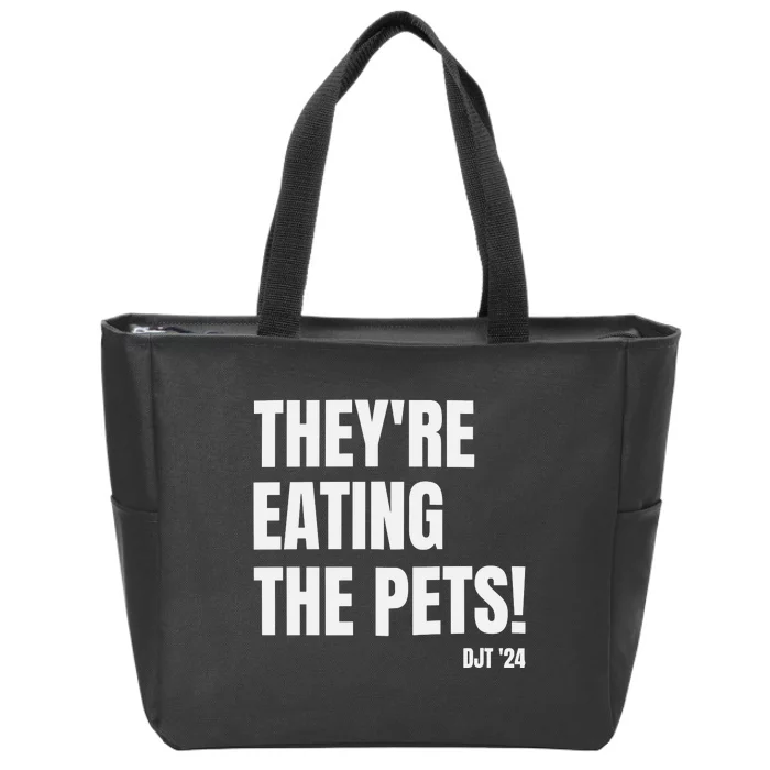 TheyRe Eating The Pets Donald Trump 2024 Zip Tote Bag