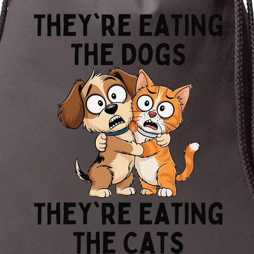 TheyRe Eating The Dogs TheyRe Eating The Cats Gift Drawstring Bag