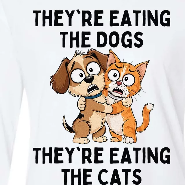 TheyRe Eating The Dogs TheyRe Eating The Cats Gift Womens Cotton Relaxed Long Sleeve T-Shirt