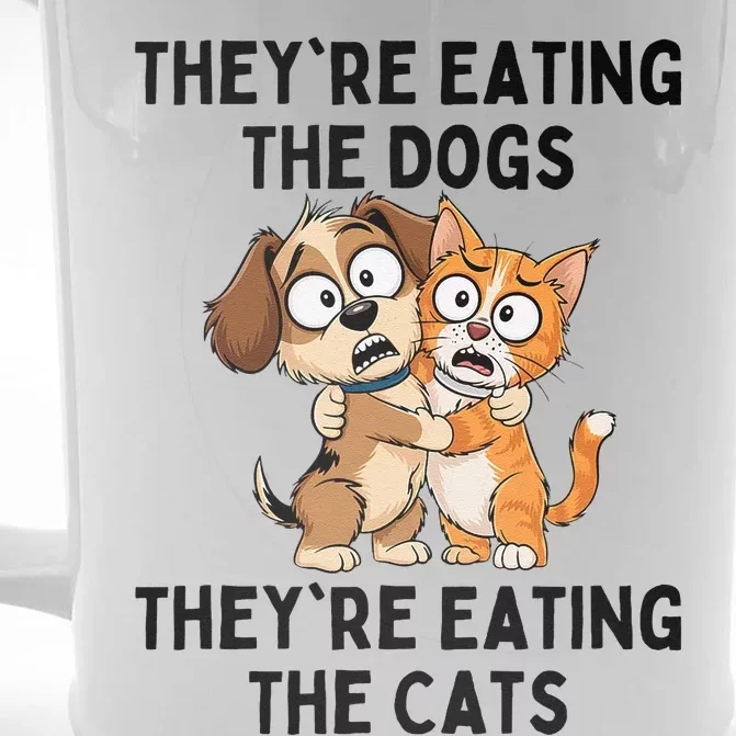 TheyRe Eating The Dogs TheyRe Eating The Cats Gift Front & Back Beer Stein