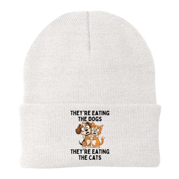 TheyRe Eating The Dogs TheyRe Eating The Cats Gift Knit Cap Winter Beanie