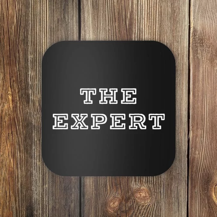 The Expert  The Only That SayS IM Good Enough Coaster