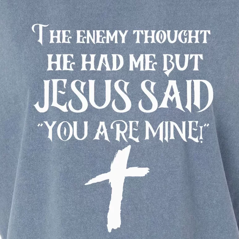 The Enemy Thought He Had Me But Jesus Said You Are Mine Garment-Dyed Women's Muscle Tee