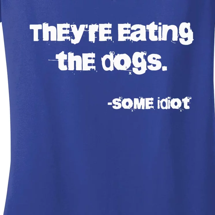 TheyRe Eating The Dogs Women's V-Neck T-Shirt