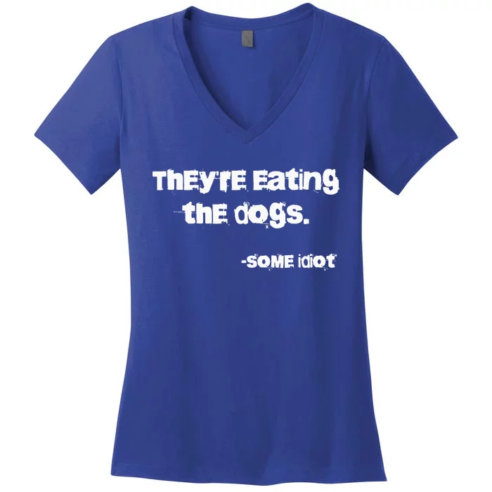 TheyRe Eating The Dogs Women's V-Neck T-Shirt