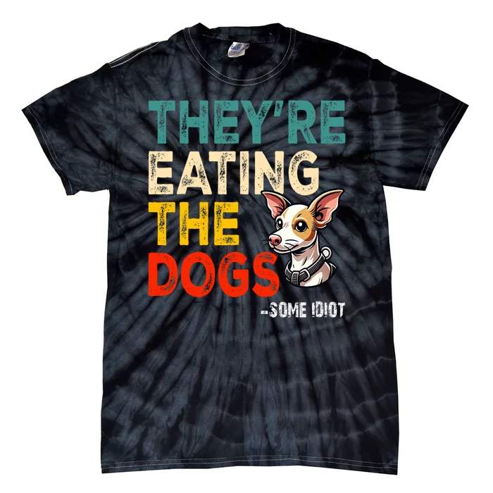 Theyre Eating The Dogs Vintage Tie-Dye T-Shirt