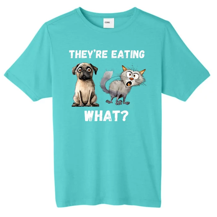 They’Re Eating The Dogs They’Re Eating The Cats The Pets ChromaSoft Performance T-Shirt