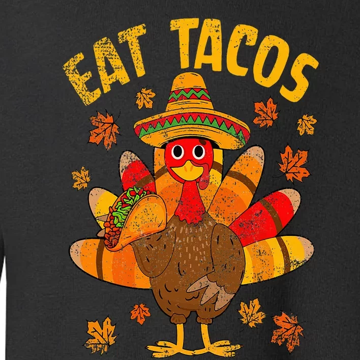 Turkey Eat Tacos Mexican Sombrero Thanksgiving Family Toddler Sweatshirt