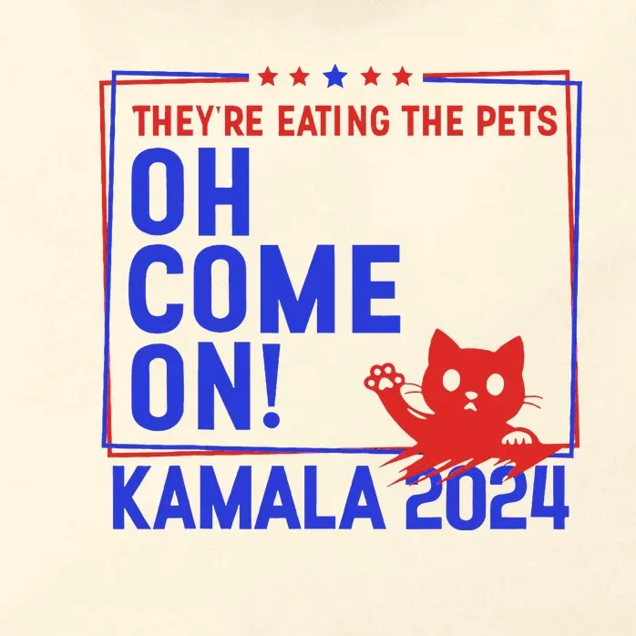 Theyre Eating The Pets Oh Come On Kamala Harris 2024 Zip Tote Bag