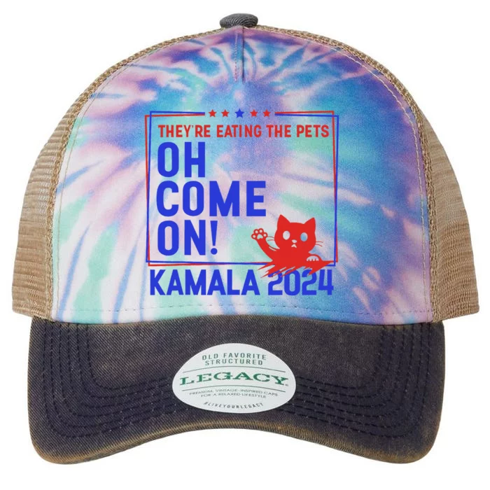 Theyre Eating The Pets Oh Come On Kamala Harris 2024 Legacy Tie Dye Trucker Hat