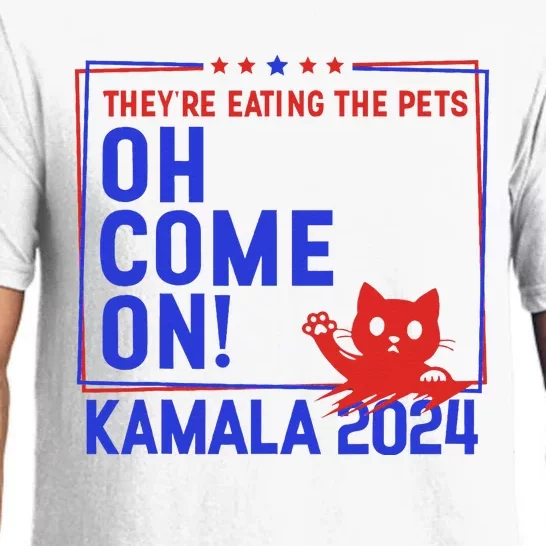 Theyre Eating The Pets Oh Come On Kamala Harris 2024 Pajama Set