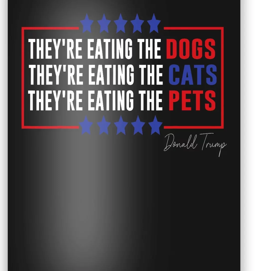 Their Eating The Dogs Their Eating The Cats Eating The Pets Poster