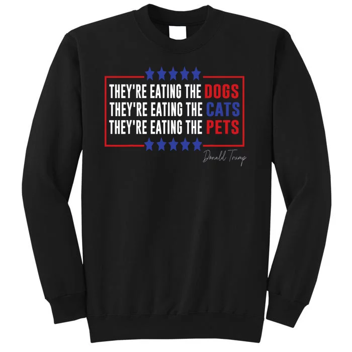 Their Eating The Dogs Their Eating The Cats Eating The Pets Tall Sweatshirt