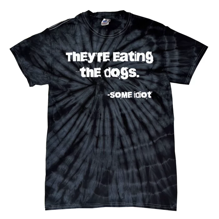 TheyRe Eating The Dogs Tie-Dye T-Shirt