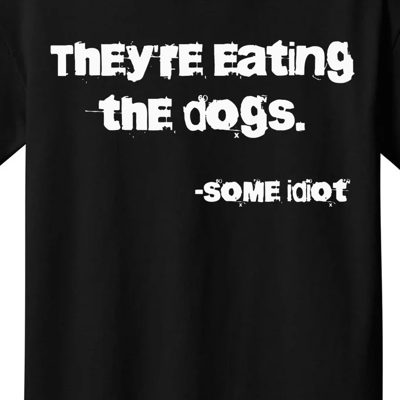 TheyRe Eating The Dogs Kids T-Shirt